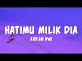 Arvian Dwi - Hatimu Milik Dia (Lyrics)
