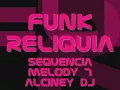 Funk da Antiga - Sequencia Funk Melody - 7 Alciney Dj°