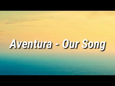 Download MP3 Aventura - Our Song (Letra)
