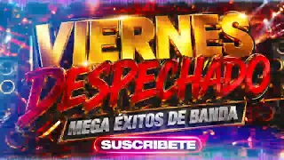 Viernes De Despecho Mega Éxitos De Banda 