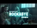 Download Lagu Clean bandit - Rockabye [Remix] 2021|VXD_Music |EDM.