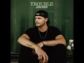 Trouble