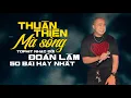 Download Lagu LK THUẬN THIÊN MÀ SỐNG - ĐOÀN LÂM | Thuận Thiên Mà Sống Dẫu Thế Nào Đời Thì Muôn Vẻ Muôn Màu