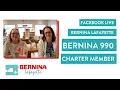 BERNINA Lafayette Facebook Live - New BERNINA 990 Charter Membership