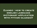 Django how to create english language dictionary application with python django