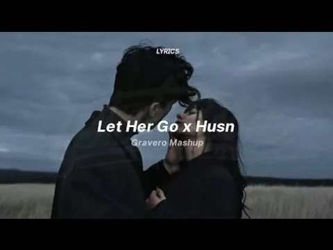 Download MP3 Let Her Go x Husn - Version 2 (Gravero Mashup) | Anuv Jain  | Arif slowed