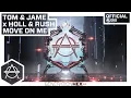Tom \u0026 Jame X Holl \u0026 Rush - Move On Me (Official Audio)