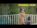 Thomas Arya Setia Tiada Akhir, Untuk Apa Kembali, Kenangan Kekasih Full Album Terbaru 2022
