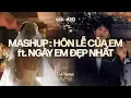 Lagu Mashup : Hôn Lễ Của Em ft. Ngày Em Đẹp Nhất (Lofi) - Tiểu Mỹ x Tama / Ngày em đẹp nhất đây mà...