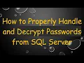 How to Properly Handle and Decrypt Passwords from SQL Server