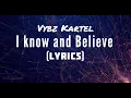 Vybz Kartel - I Know and Believe (Lyrics)
