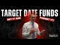 Target Date Funds Are Great While You Save Here s the Risk Nobody Mentions About Spending From Them