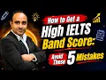 Avoid These 5 IELTS Mistakes to Score Band 8