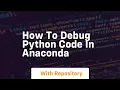 how to debug python code in anaconda
