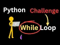 Lecture 22 Challenge of While Loop in Python Python Full Course