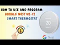How to use and program Google Nest Wi-fi Smart Thermostat