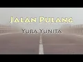 Download Lagu Yura Yunita - Jalan Pulang (Lirik) - OST. Jalan Yang Jauh Jangan Lupa Pulang