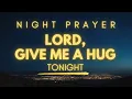Let s Pray Tonight To Get a Hug and Love From God