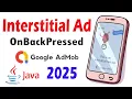 Implementing Interstitial Ad on Back Button Java Android Studio 2025