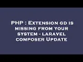 PHP Extension gd is missing from your system - laravel composer Update