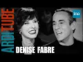 Denise Fabre sans filtre chez Thierry Ardisson | INA Arditube