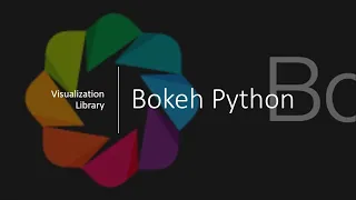Bokeh Python Data Visualization Library