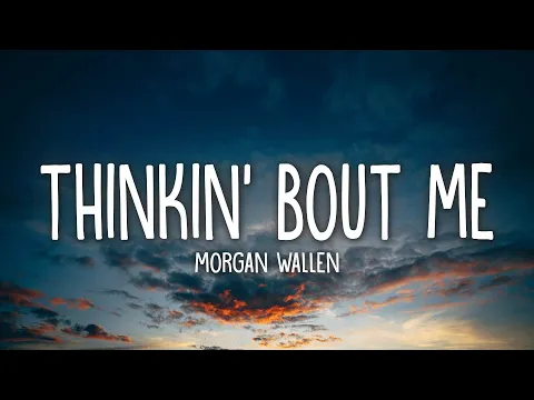 Download MP3 Morgan Wallen - Thinkin’ Bout Me (Lyrics)