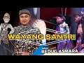 Lagu PAGELARAN WAYANG SANTRI LAKON BEDUG ASMARA DALANG KI HARYO ENTHUS SUSMONO 