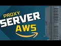 How to Create a Proxy Server on AWS 2024 tutorial