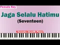 Lagu Seventeen - Jaga Selalu Hatimu Karaoke Piano FEMALE KEY
