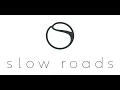 s l o w r o a d s