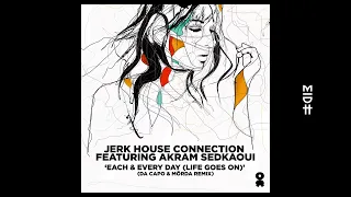 jerk house connection feat akram sedkaoui every day life goes on da capo u0026 m rda remix 