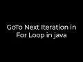 Java GoTo Next Iteration in For Loop in java 5solution