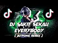 Lagu DJ SAKIT SEKALI EVERYBODY VIRAL TIK TOK | JEDAG JEDUG [ Jaypong Remix ] DJ TERBARU 2021 🔊 🎶