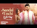 Download Lagu Sandal Unchi Edi Ke (DJ Song) | Aman Jaji, Khushi Verma, Raj M, Anjali 99 | New Haryanvi Songs 2024