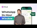 WhatsApp 24-Hour Conversation Window Explained Rules You Must Know Templates Costs
