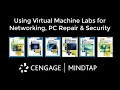 Using Virtual Machine Labs in MindTap