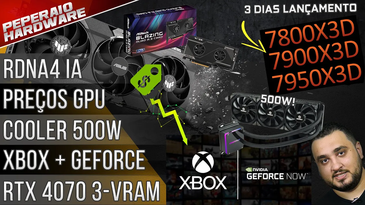 Resumão – RTX 4070 10GB~16GB / Cooler 500W / Placa SSD Gen 5 / RDNA4 e IA / Xbox + Geforce Now