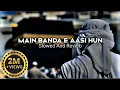 Download Lagu Main Banda E Aasi Hun (slowed and reverb) #islamic #naat #video #ramadan #viralnaat #viralvideo