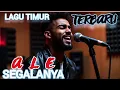 Lagu LAGU TIMUR_ALE SEGALANYA