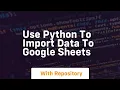 Use python to import data to google sheets