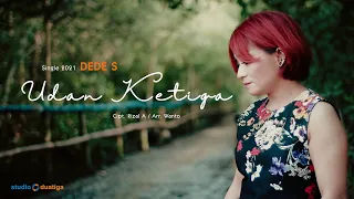 UDAN KETIGA | DEDE S