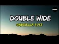 Double Wide - Gabriella Rose (Lyrics)