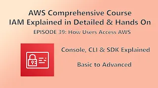 How to Access AWS Console CLI SDK Explained Episode 39
