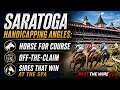 Saratoga Handicapping Angles Horse for Course Off-the-Claim and Sires That Win at the Spa