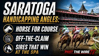 Saratoga Handicapping Angles Horse for Course Off-the-Claim and Sires That Win at the Spa
