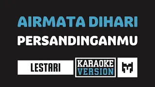  karaoke lestari air mata dihari persandinganmu