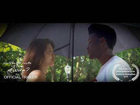 Would You Still Love Me If I Were A Worm? Promo International Film Festival Manhattan #IFFMNY2023