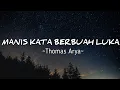 Download Lagu Lagu yang sekarang lagi viral dan hits MANIS KATA BERBUAH LUKA (Thomas Arya) || LIRIK