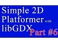 Creating A Simple 2D Platformer Game with libGDX - Part 6